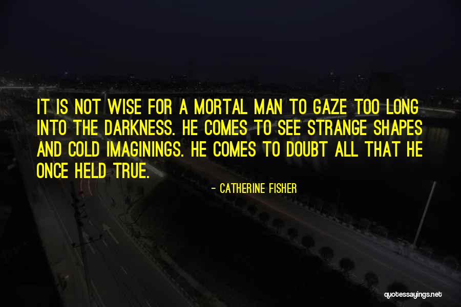 Catherine Fisher Quotes 1786535