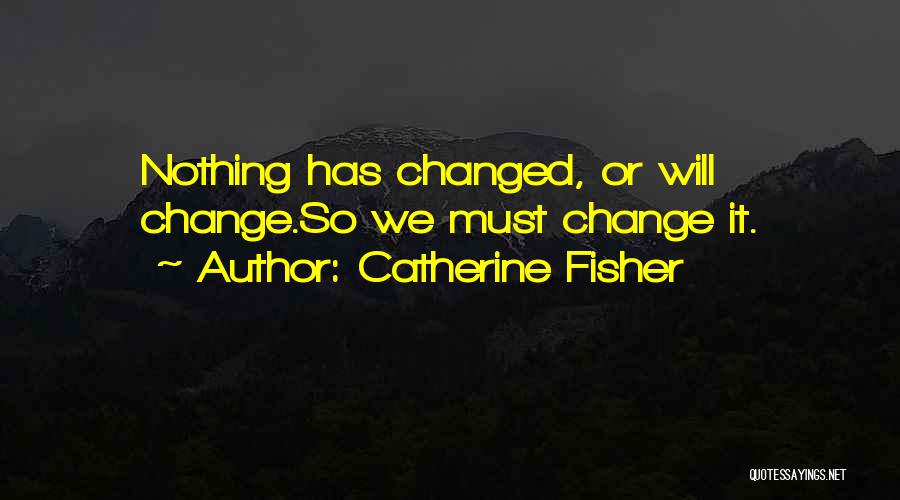 Catherine Fisher Quotes 1960869