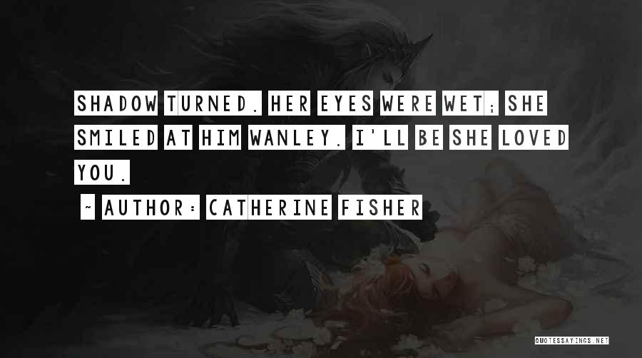 Catherine Fisher Quotes 525938