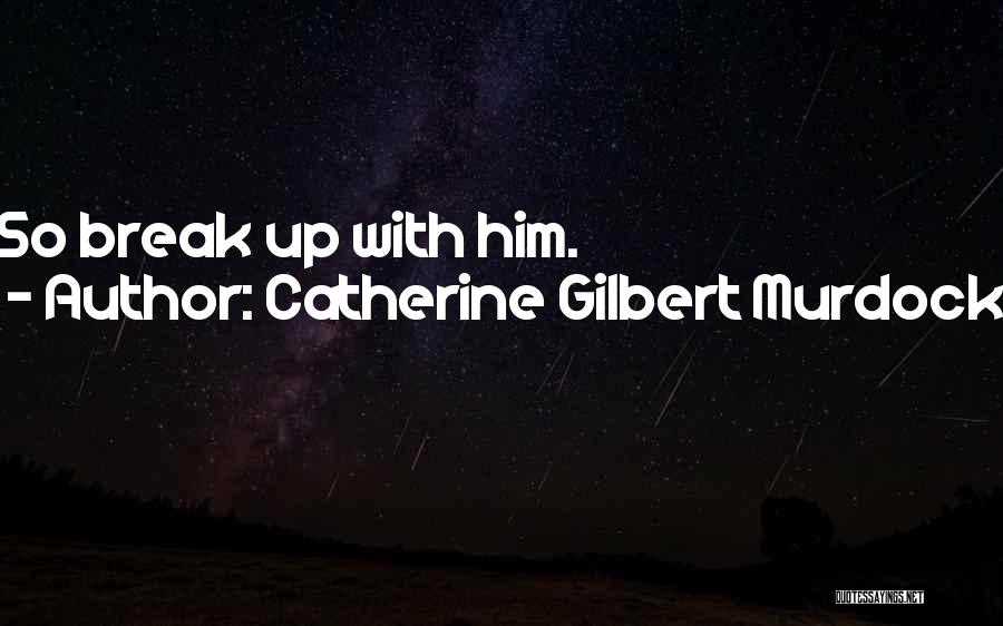 Catherine Gilbert Murdock Quotes 1759965