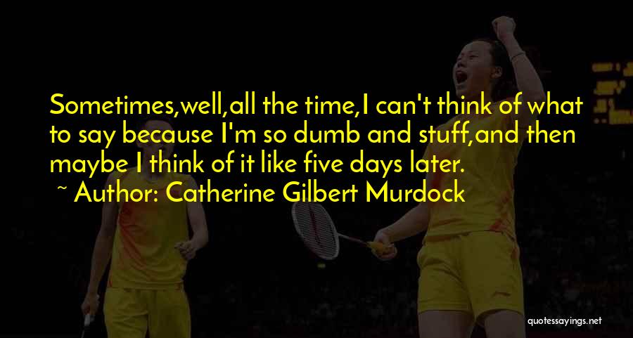 Catherine Gilbert Murdock Quotes 804072