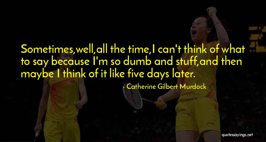 Catherine Gilbert Murdock Quotes 804072