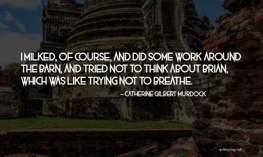 Catherine Gilbert Murdock Quotes 868563