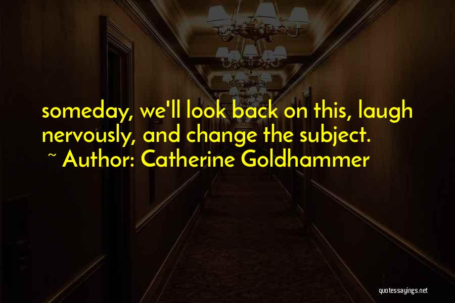 Catherine Goldhammer Quotes 498440