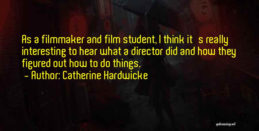 Catherine Hardwicke Quotes 879376