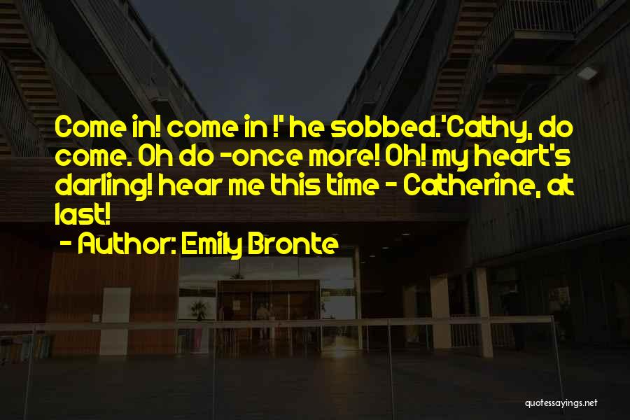 Catherine Haunting Heathcliff Quotes By Emily Bronte