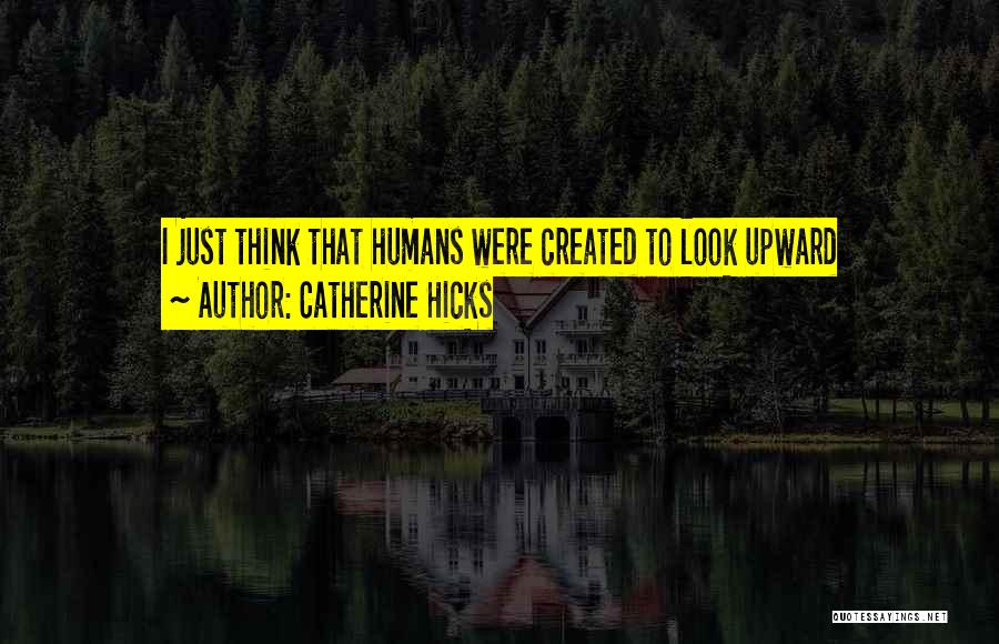 Catherine Hicks Quotes 1462883