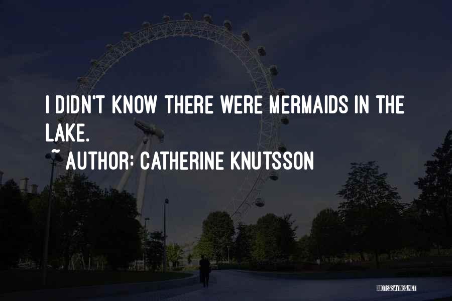 Catherine Knutsson Quotes 610910