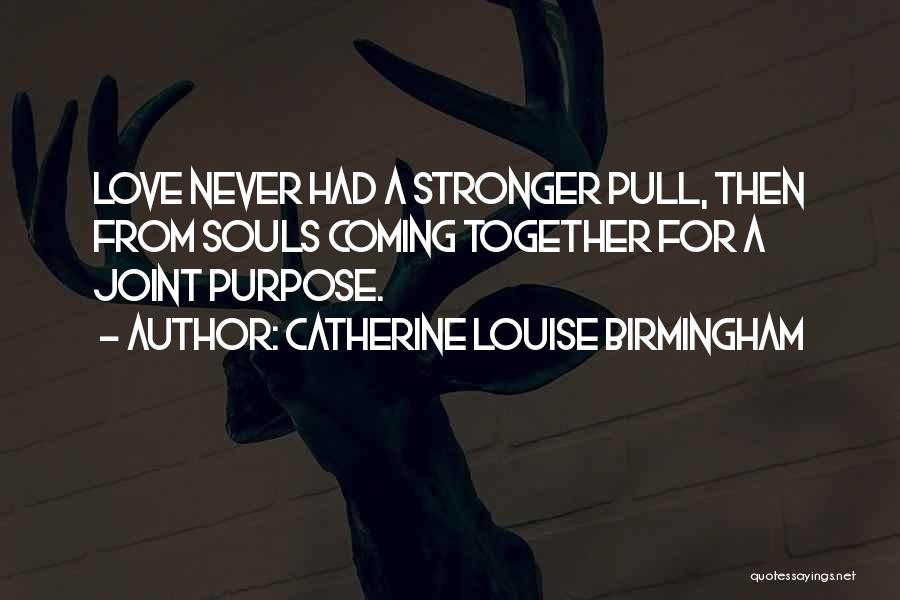 Catherine Louise Birmingham Quotes 1251219