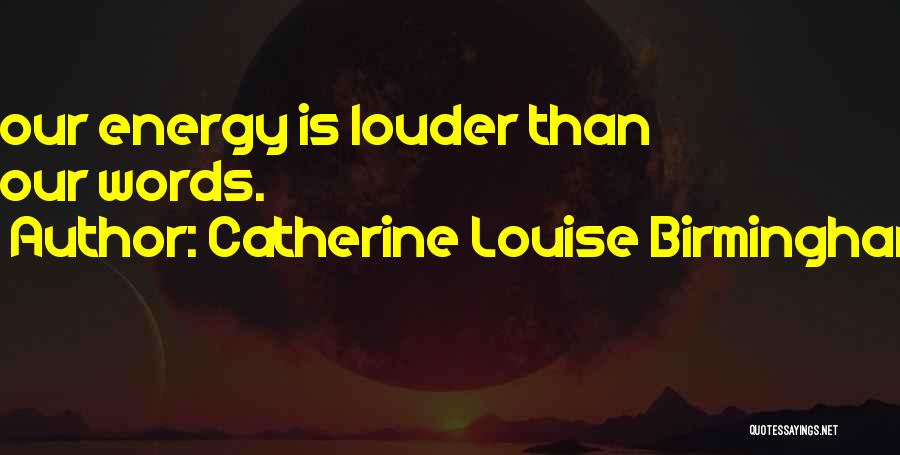 Catherine Louise Birmingham Quotes 486414