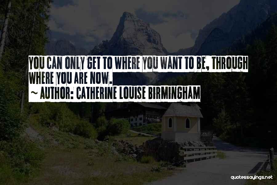 Catherine Louise Birmingham Quotes 748549