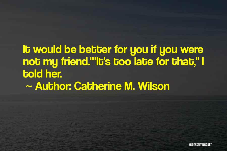 Catherine M. Wilson Quotes 672257