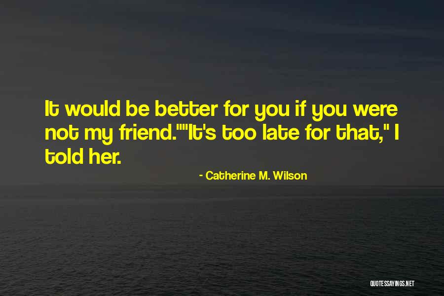 Catherine M. Wilson Quotes 672257