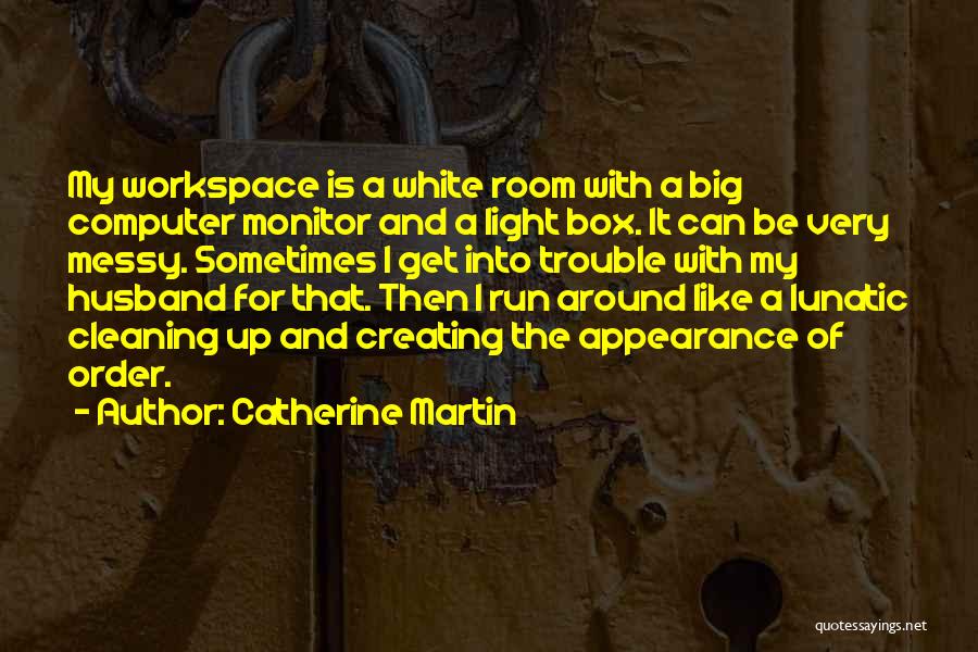 Catherine Martin Quotes 1358490