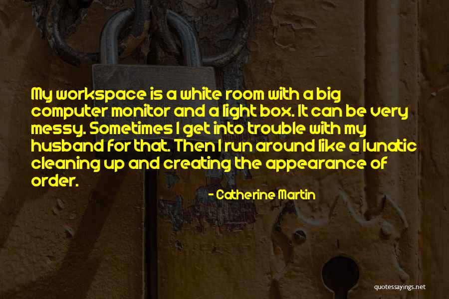 Catherine Martin Quotes 1358490