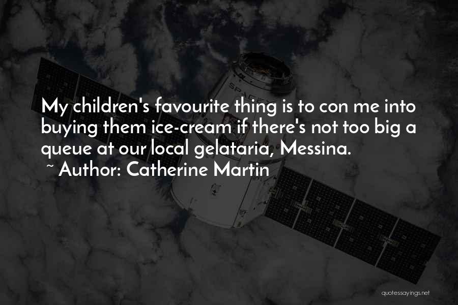 Catherine Martin Quotes 939259