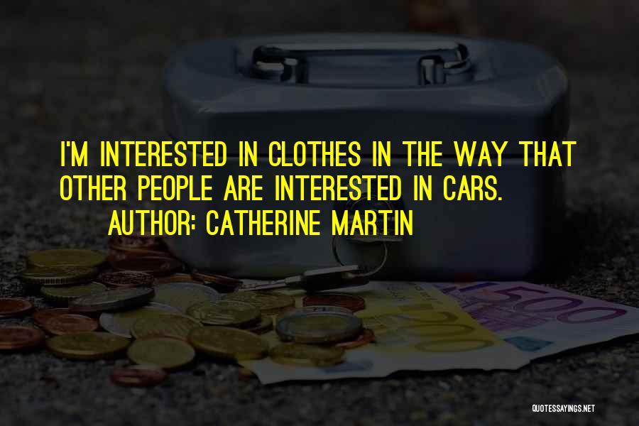 Catherine Martin Quotes 965552