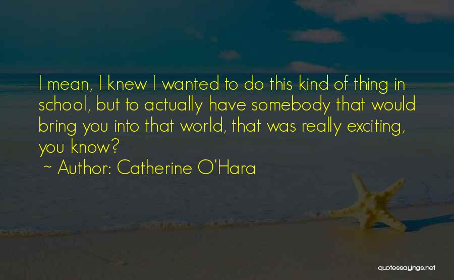 Catherine O Hara Quotes By Catherine O'Hara
