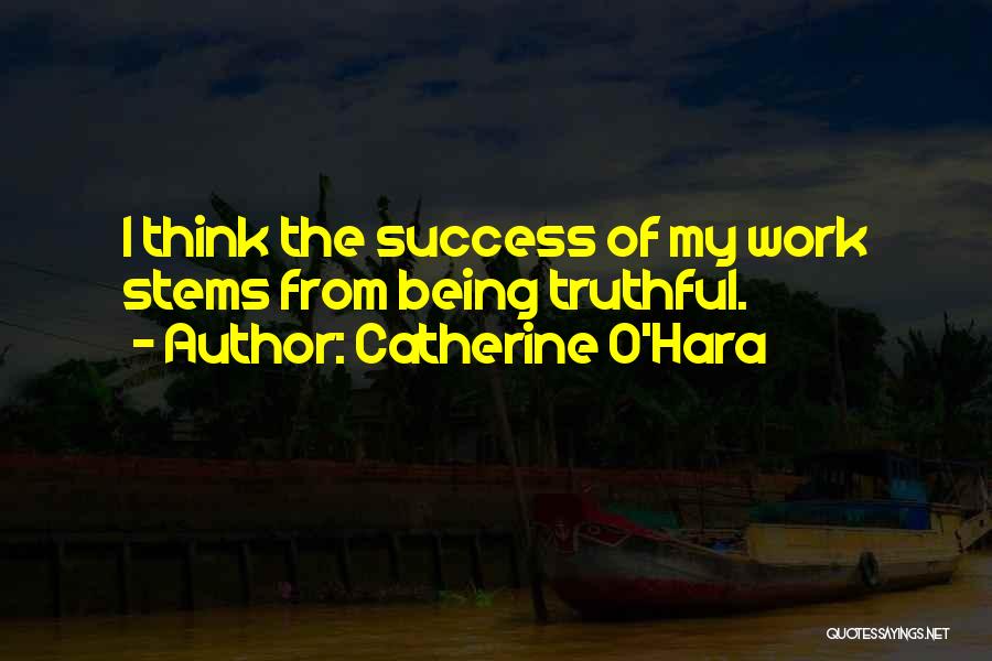 Catherine O Hara Quotes By Catherine O'Hara