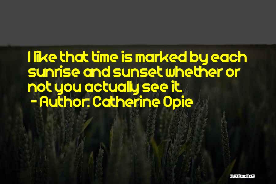 Catherine Opie Quotes 2102240