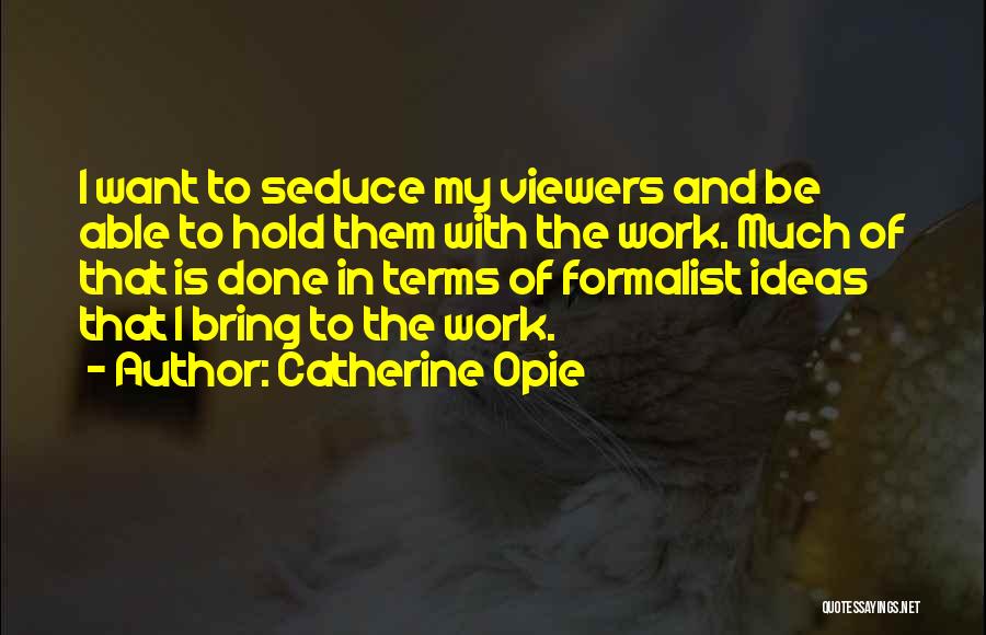 Catherine Opie Quotes 562792