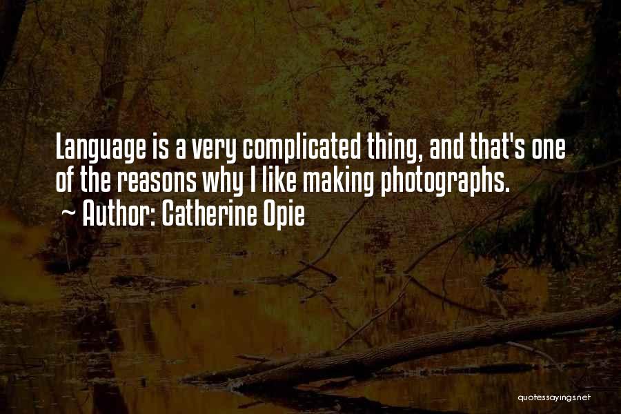 Catherine Opie Quotes 687943