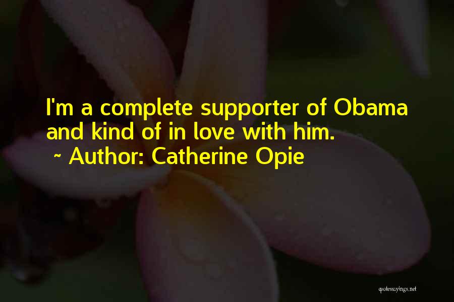 Catherine Opie Quotes 809142