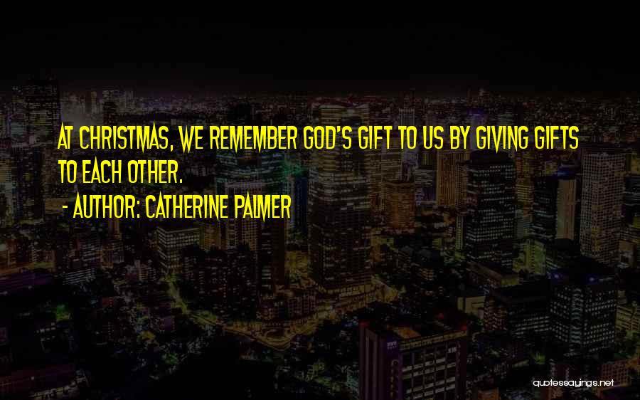 Catherine Palmer Quotes 1481091