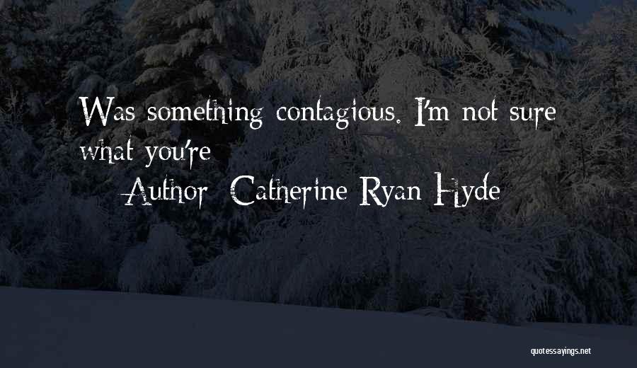 Catherine Ryan Hyde Quotes 485755