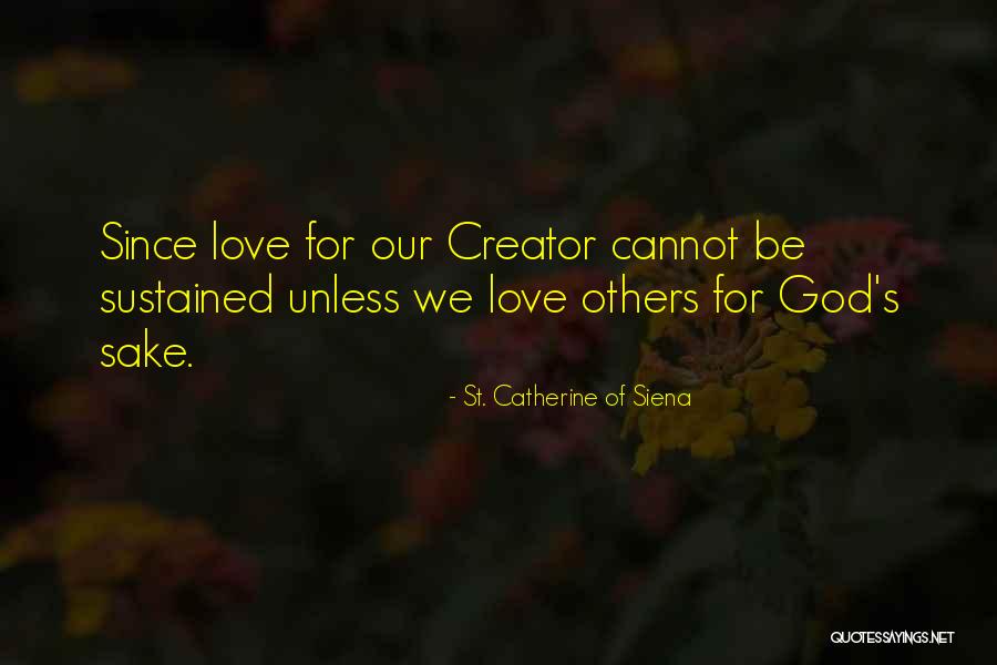 Catherine Siena Quotes By St. Catherine Of Siena Catherine Siena Quotes By St. Catherine Of Siena