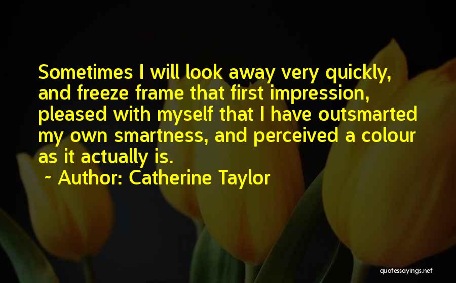 Catherine Taylor Quotes 895379