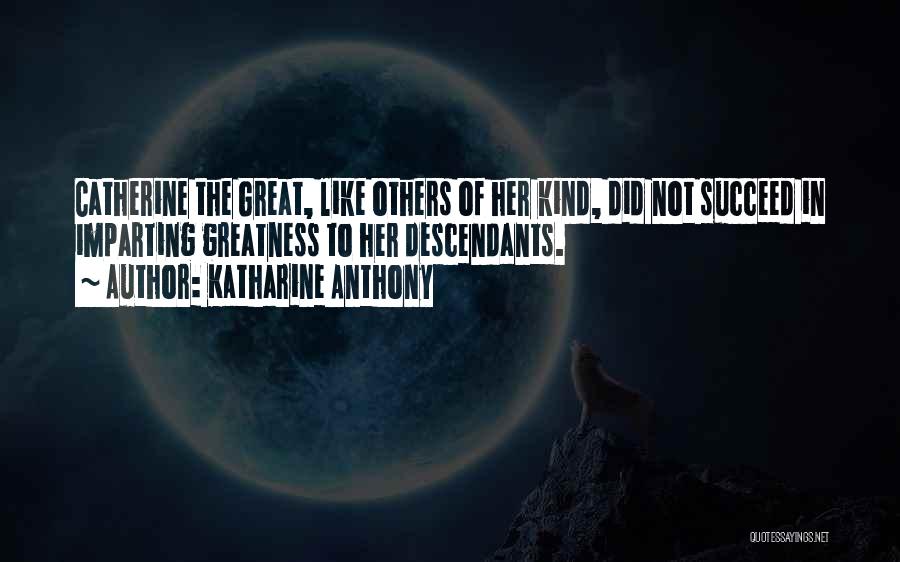 Catherine The Great's Quotes By Katharine Anthony