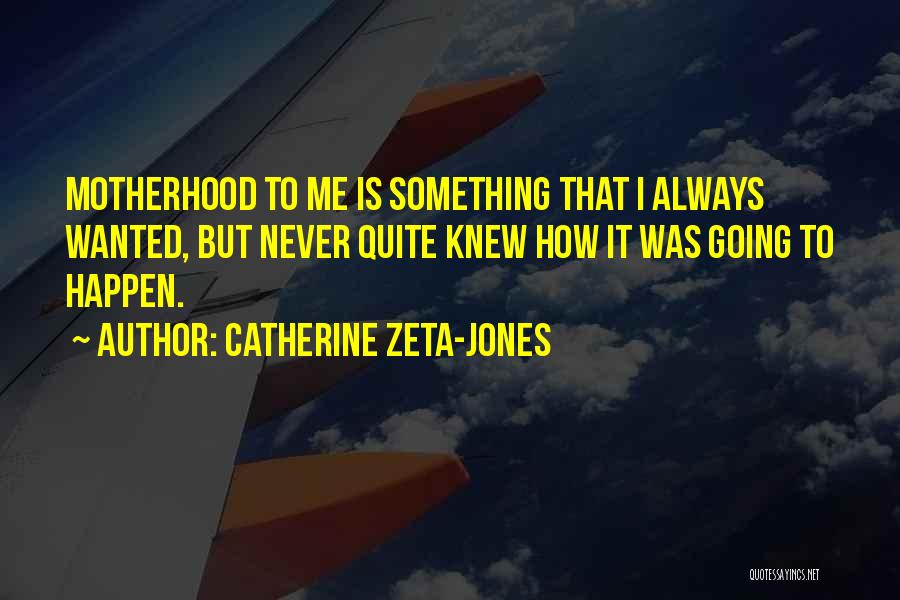 Catherine Zeta-Jones Quotes 2169954