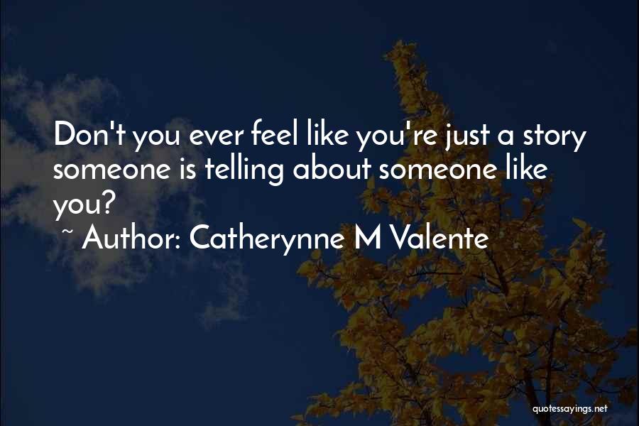 Catherynne M Valente Quotes 1411517