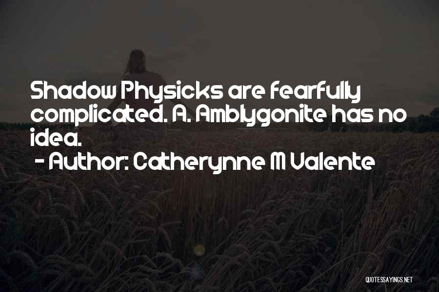 Catherynne M Valente Quotes 1774561