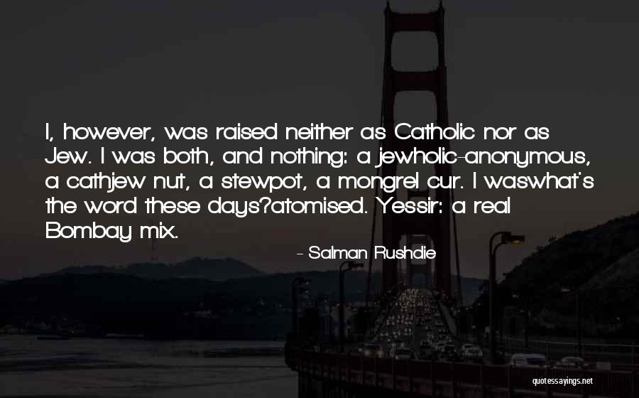 Cathjew Quotes By Salman Rushdie Cathjew Quotes By Salman Rushdie