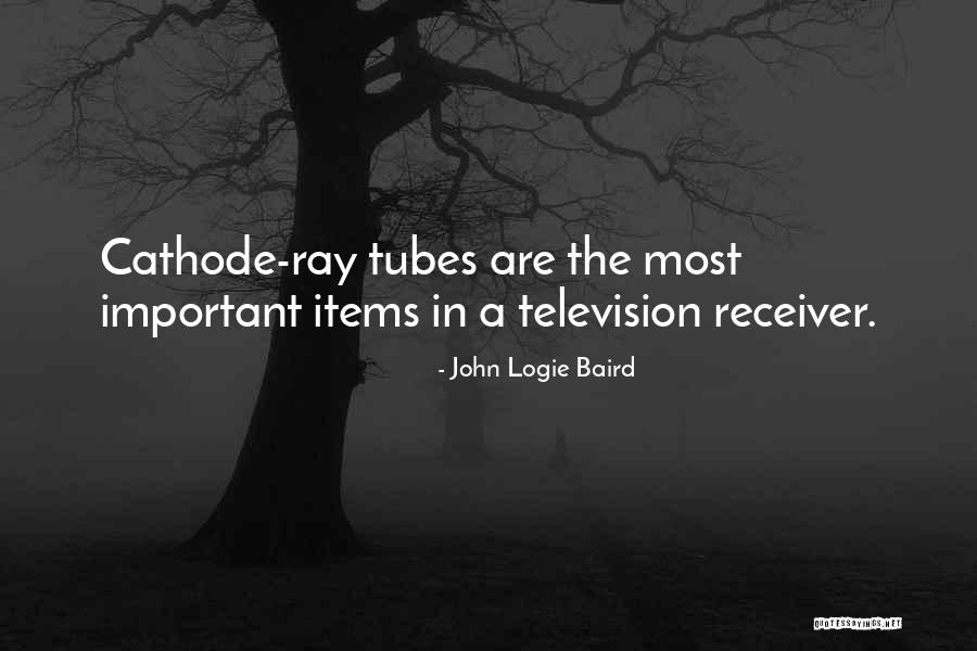 Cathode Quotes By John Logie Baird Cathode Quotes By John Logie Baird