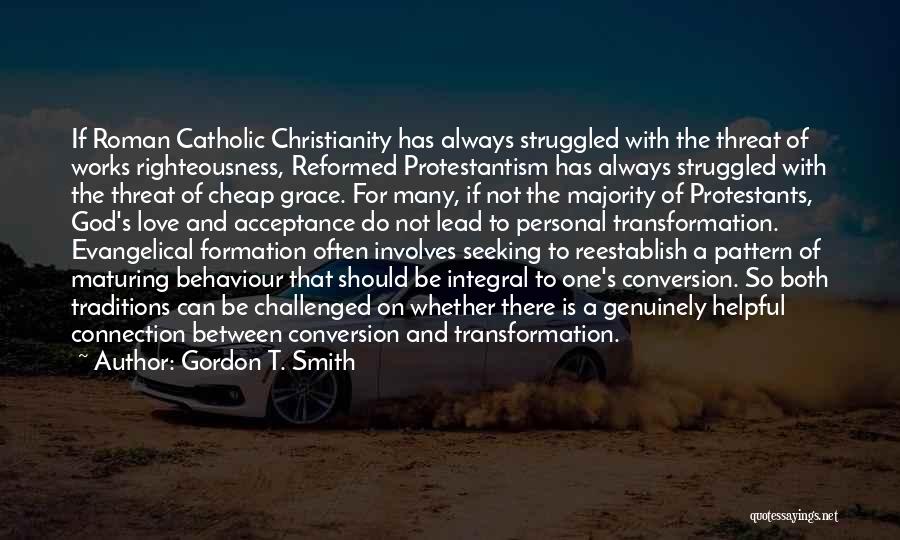 Catholic Conversion Quotes By Gordon T. Smith