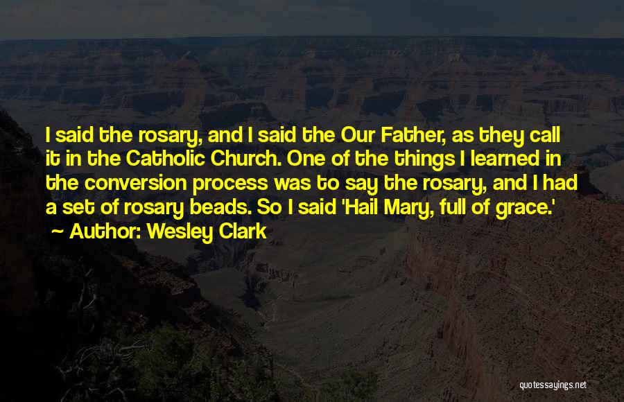 Catholic Conversion Quotes By Wesley Clark