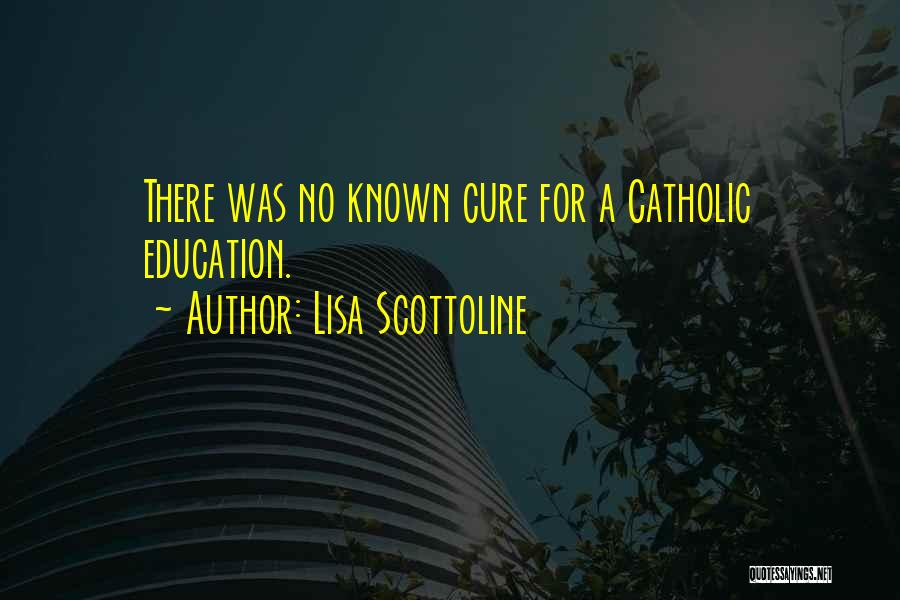 Catholic Education Quotes By Lisa Scottoline