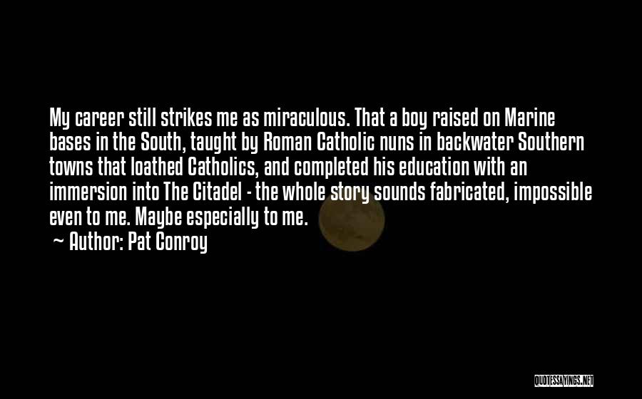 Catholic Education Quotes By Pat Conroy