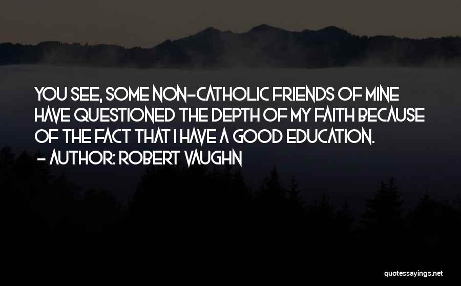 Catholic Education Quotes By Robert Vaughn