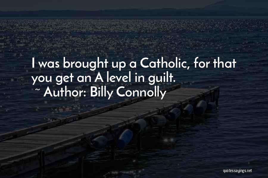 Catholic Guilt Quotes By Billy Connolly