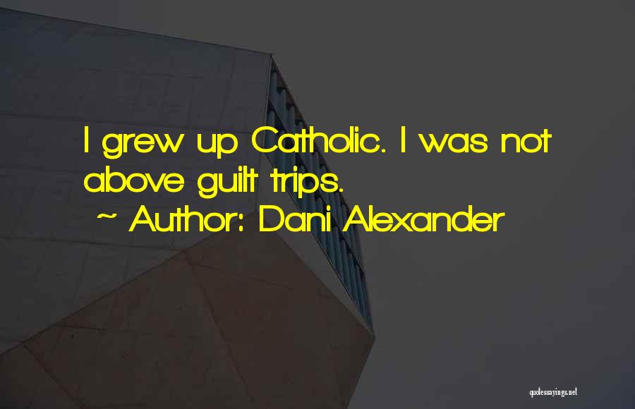 Catholic Guilt Quotes By Dani Alexander