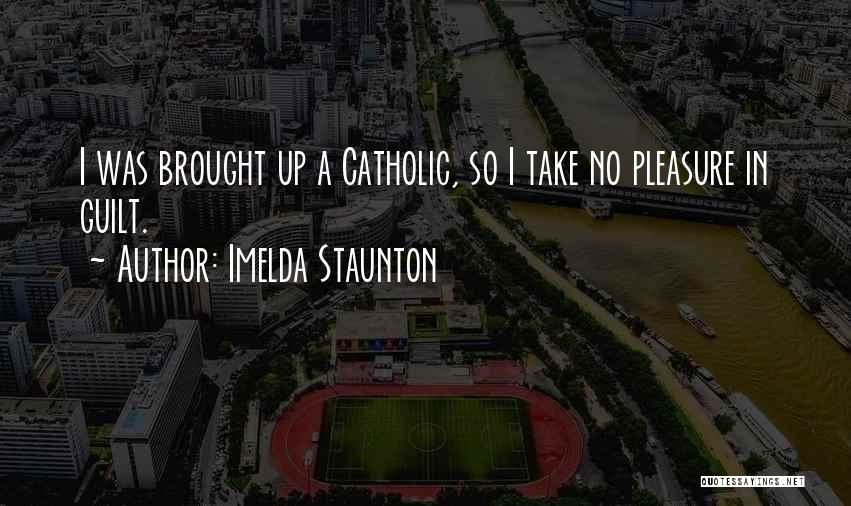 Catholic Guilt Quotes By Imelda Staunton