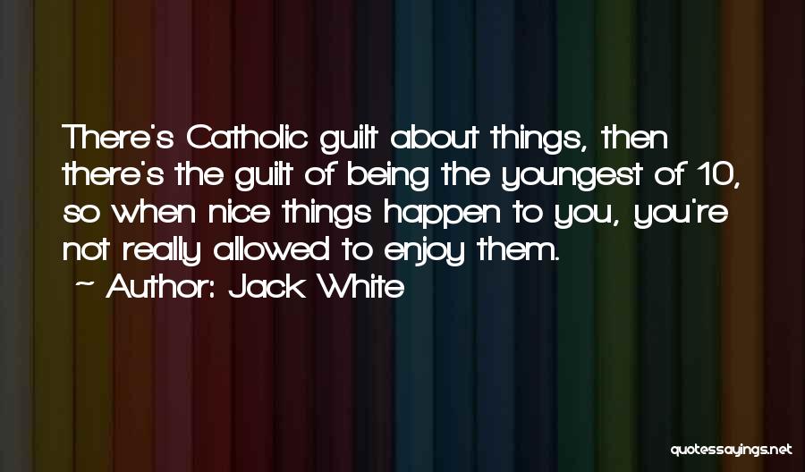 Catholic Guilt Quotes By Jack White