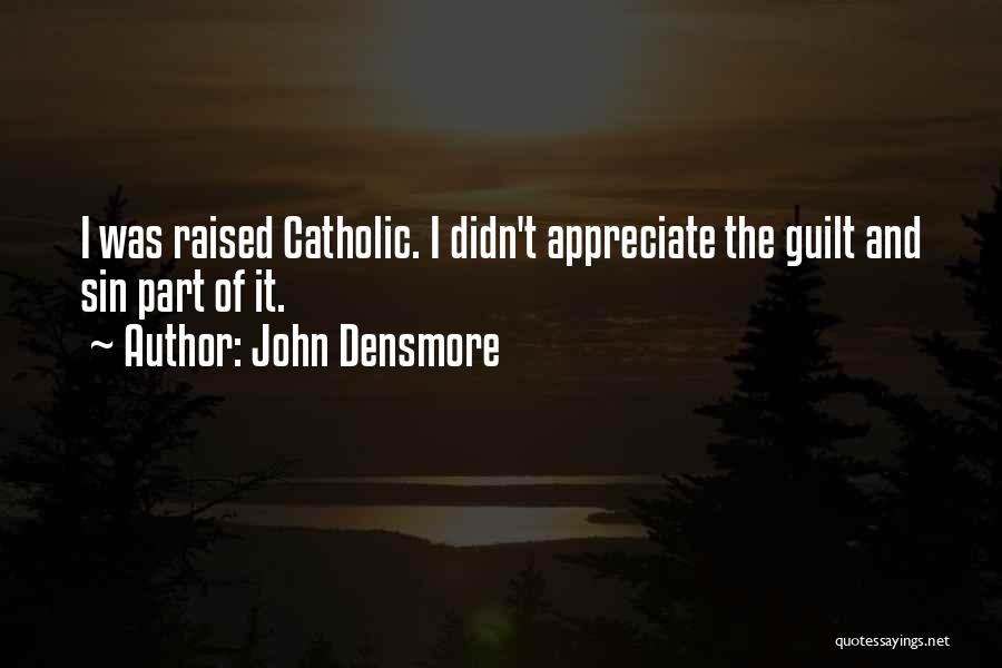 Catholic Guilt Quotes By John Densmore