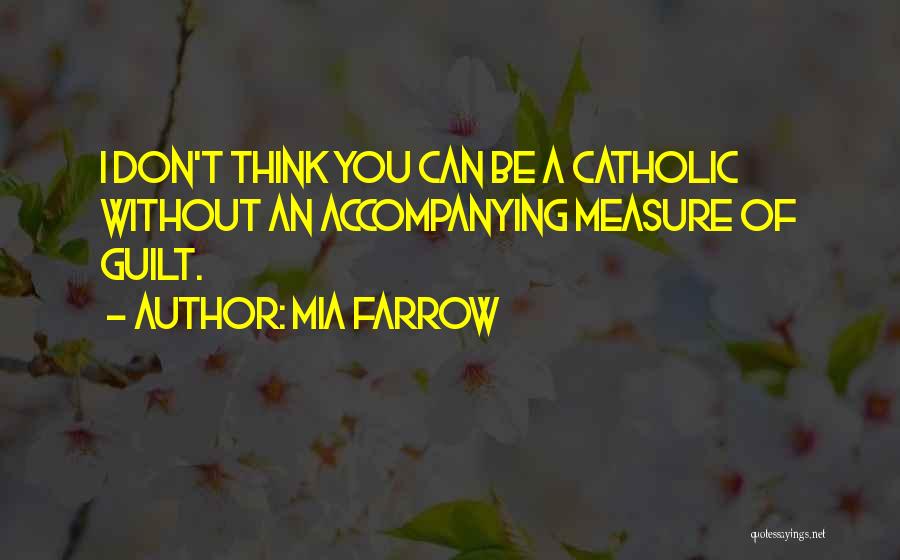 Catholic Guilt Quotes By Mia Farrow