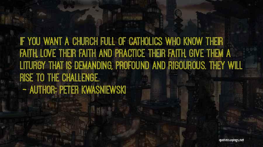 Catholic Liturgy Quotes By Peter Kwasniewski