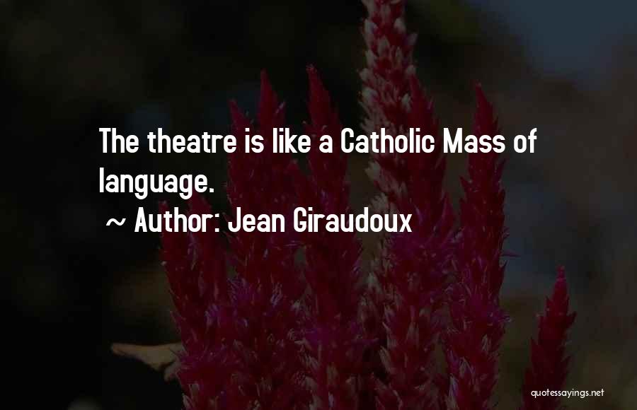 Catholic Mass Quotes By Jean Giraudoux